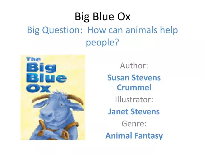 big blue ox big question how can animals help people
