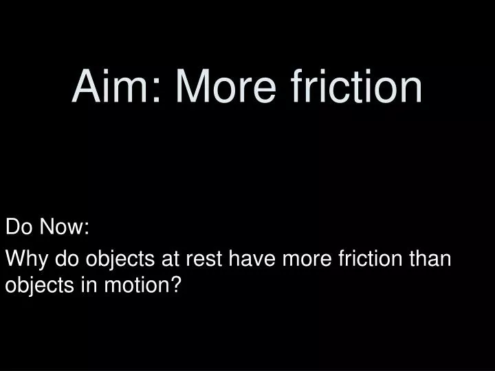 aim more friction