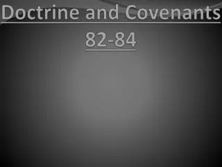 Doctrine and Covenants 82-84