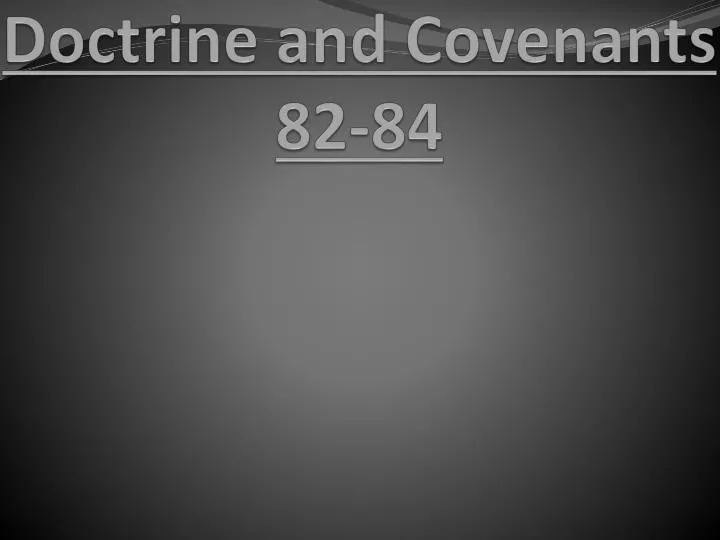 doctrine and covenants 82 84