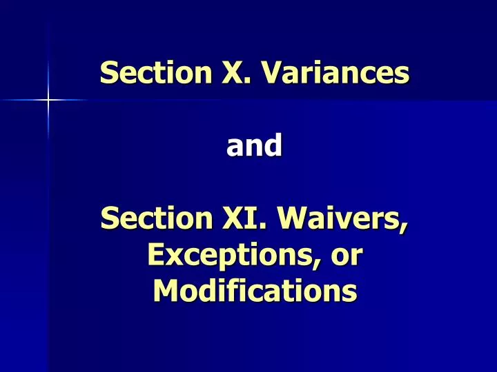 section x variances and section xi waivers exceptions or modifications