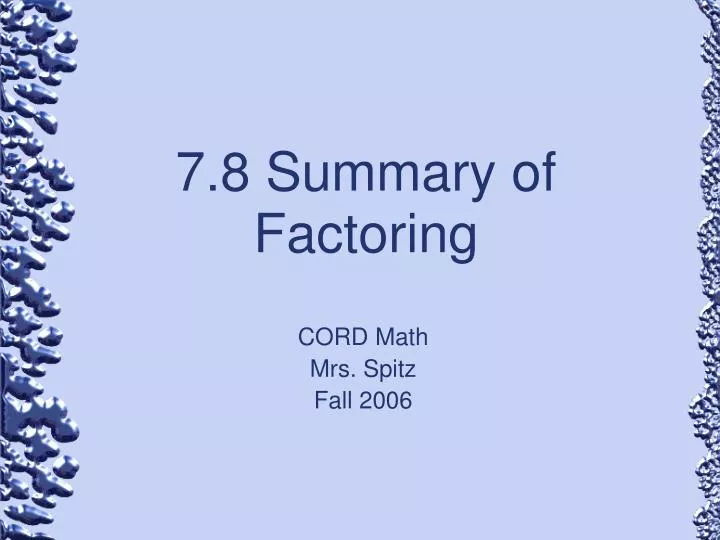 7 8 summary of factoring