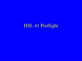 HSL 41 Preflight