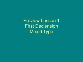 Preview Lesson 1 First Declension Mixed Type