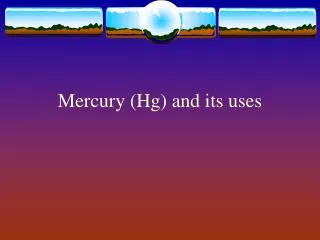 Mercury (Hg) and its uses