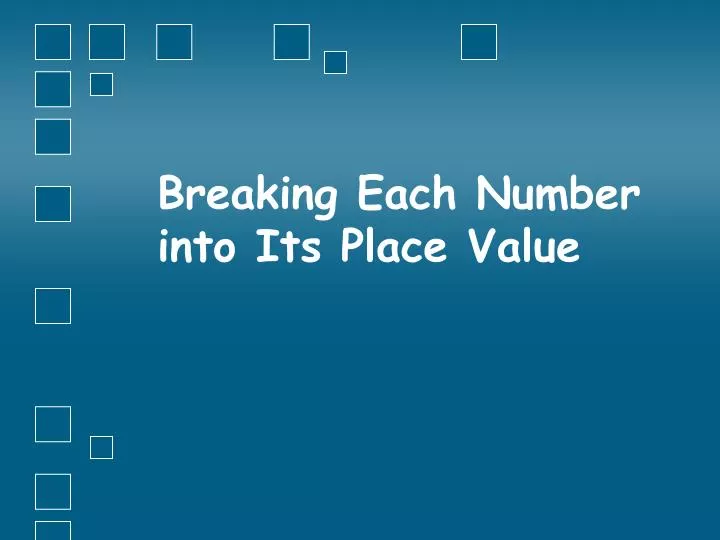 breaking each number into its place value