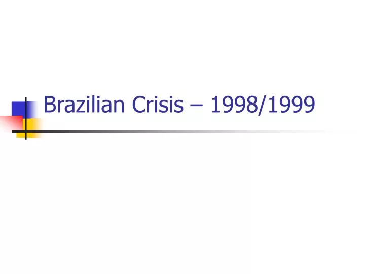 brazilian crisis 1998 1999