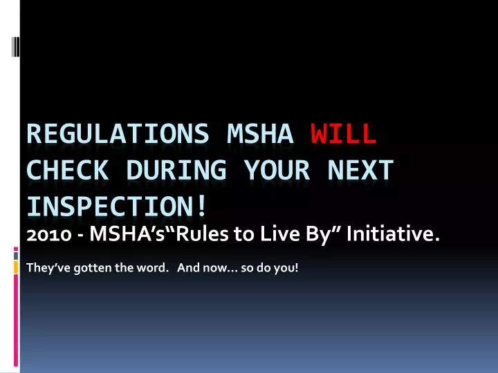 2010 msha s rules to live by initiative they ve gotten the word and now so do you
