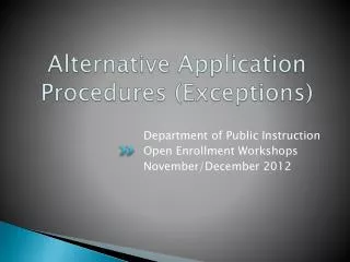 Alternative Application Procedures (Exceptions)