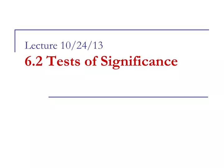 lecture 10 24 13 6 2 tests of significance