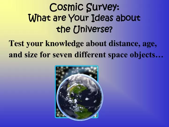 cosmic survey what are your ideas about the universe