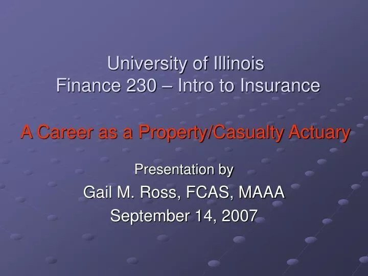 university of illinois finance 230 intro to insurance a career as a property casualty actuary