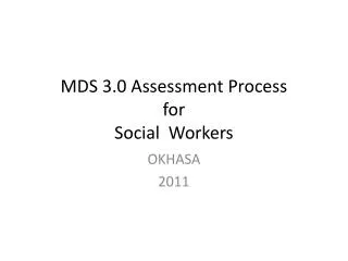 MDS 3.0 Assessment Process for Social Workers