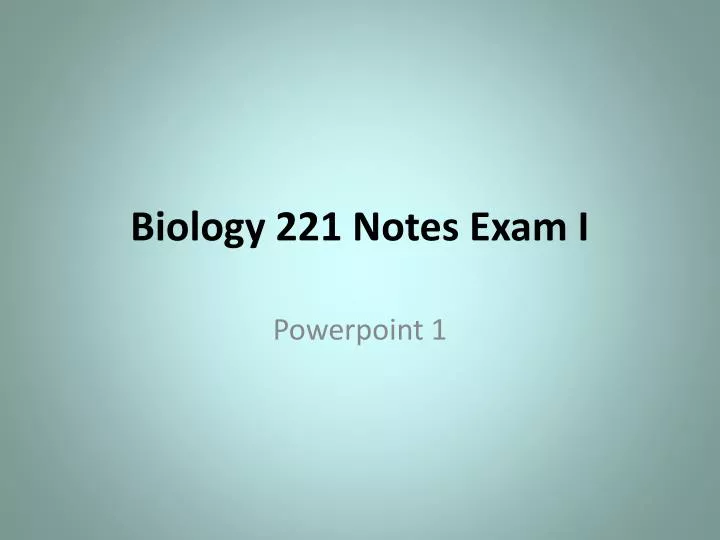 biology 221 notes exam i