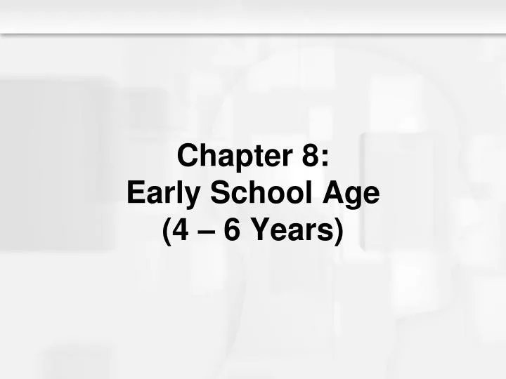 chapter 8 early school age 4 6 years