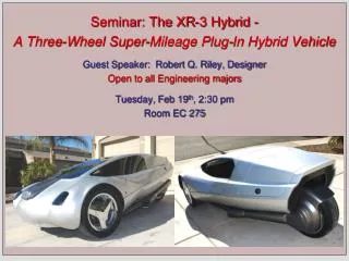 Seminar: The XR-3 Hybrid - A Three-Wheel Super-Mileage Plug-In Hybrid Vehicle