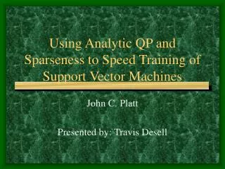 Using Analytic QP and Sparseness to Speed Training of Support Vector Machines