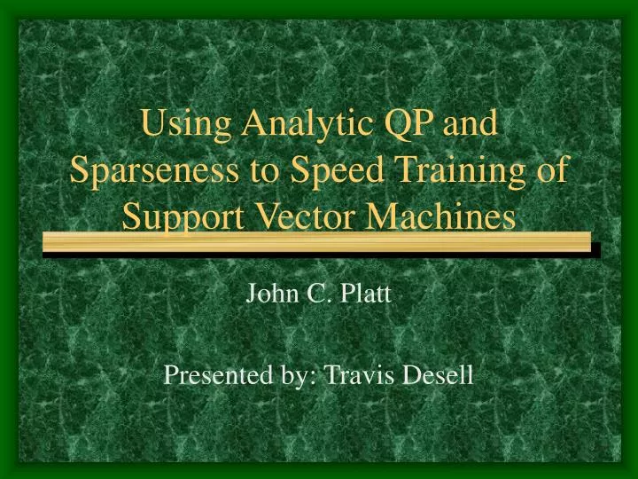using analytic qp and sparseness to speed training of support vector machines