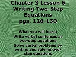 Chapter 3 Lesson 6 Writing Two-Step Equations pgs. 126-130