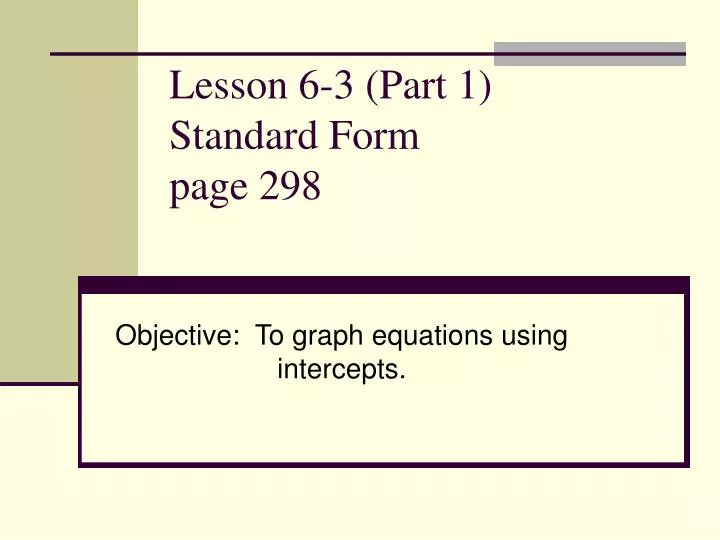 lesson 6 3 part 1 standard form page 298