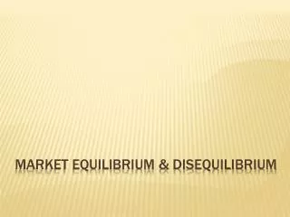 Market equilibrium &amp; disequilibrium