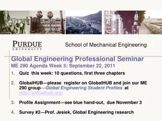 Global Engineering Professional Seminar ME 290 Agenda Week 5: September 22, 2011