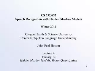 CS 552/652 Speech Recognition with Hidden Markov Models Winter 2011