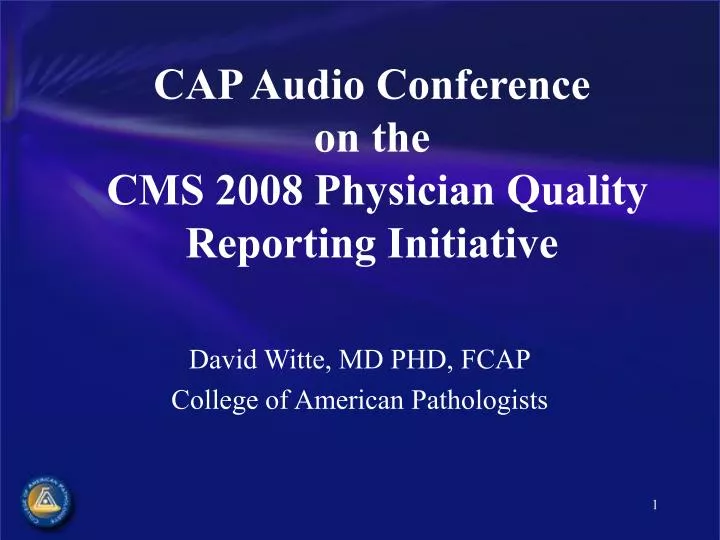 cap audio conference on the cms 2008 physician quality reporting initiative