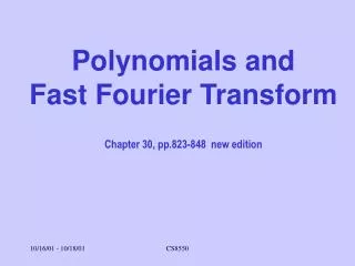 Polynomials and Fast Fourier Transform Chapter 30, pp.823-848 new edition