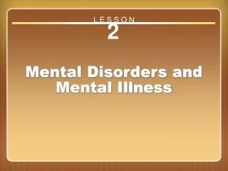 Lesson 2 Mental Disorders and Mental Illness