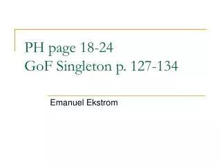 PH page 18-24 GoF Singleton p. 127-134