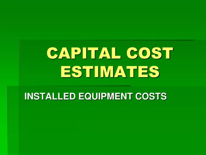 capital cost estimates