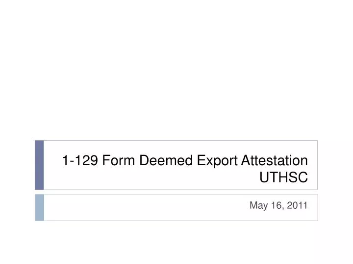 1 129 form deemed export attestation uthsc