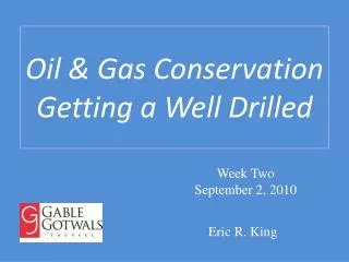 Oil &amp; Gas Conservation Getting a Well Drilled