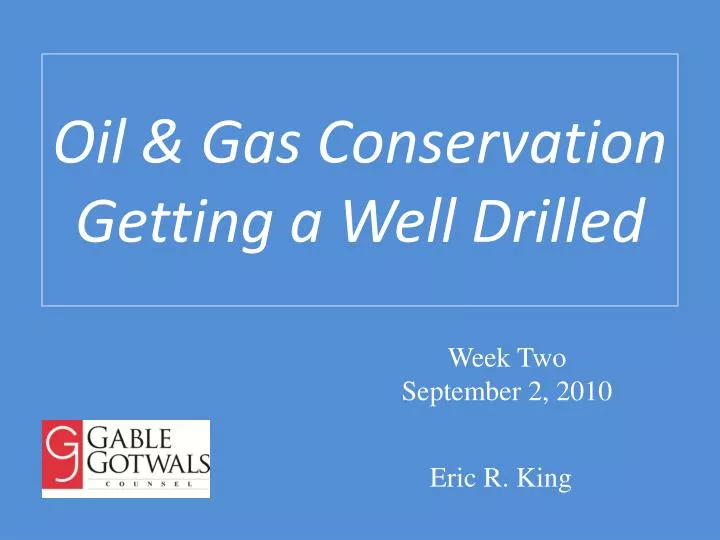 oil gas conservation getting a well drilled