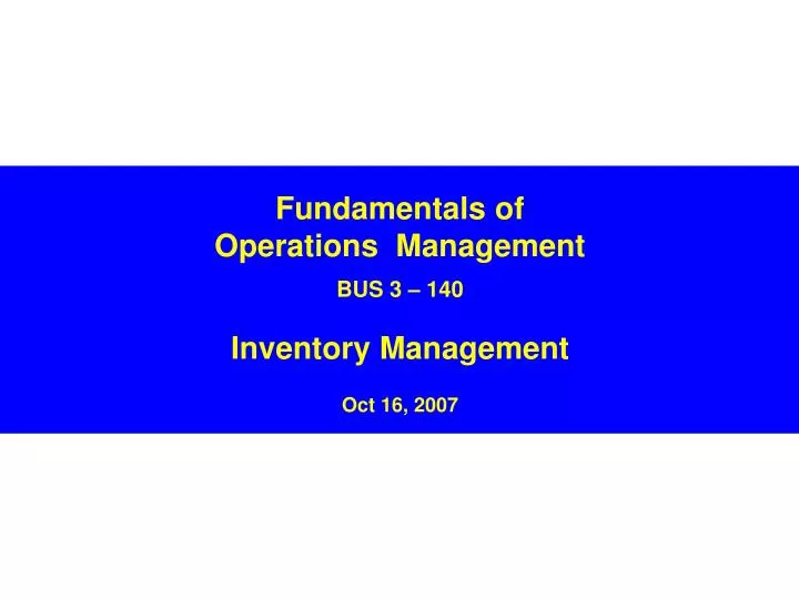 fundamentals of operations management bus 3 140 inventory management oct 16 2007