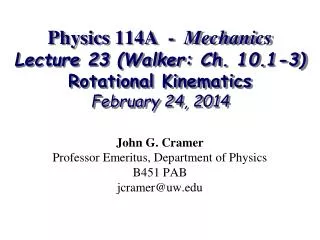 John G. Cramer Professor Emeritus, Department of Physics B451 PAB jcramer@uw