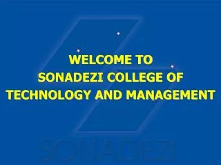 WELCOME TO SONADEZI COLLEGE OF TECHNOLOGY AND MANAGEMENT