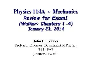 Physics 114A - Mechanics Review for Exam1 (Walker: Chapters 1-4) January 23, 2014