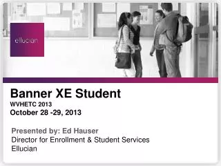 Banner XE Student WVHETC 2013 October 28 -29, 2013