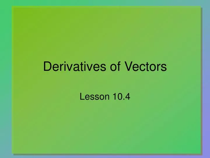 derivatives of vectors