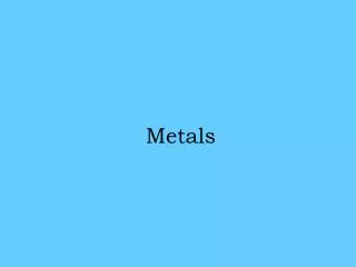 metals