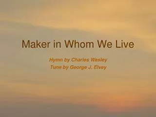 Maker in Whom We Live