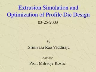 Extrusion Simulation and Optimization of Profile Die Design