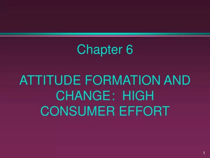 chapter 6 attitude formation and change high consumer effort