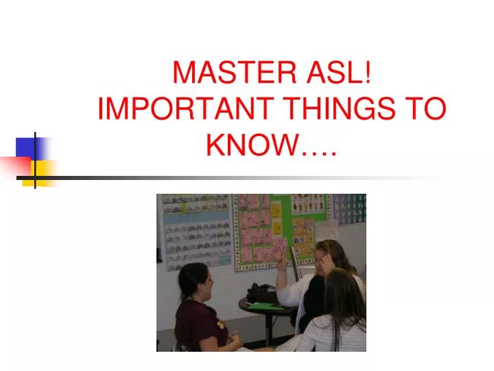 master asl important things to know