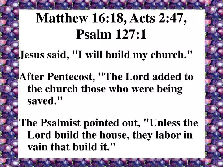 matthew 16 18 acts 2 47 psalm 127 1