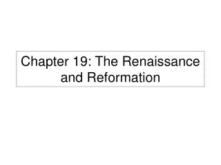 Chapter 19: The Renaissance and Reformation