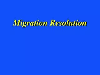 Migration Resolution