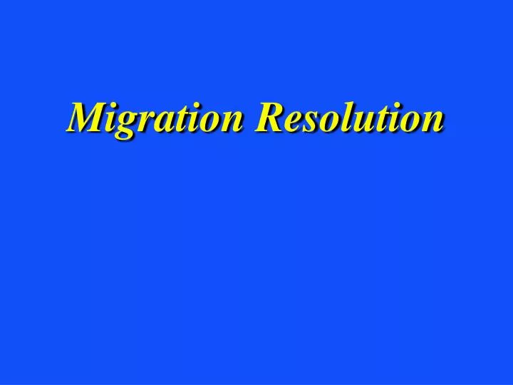 migration resolution